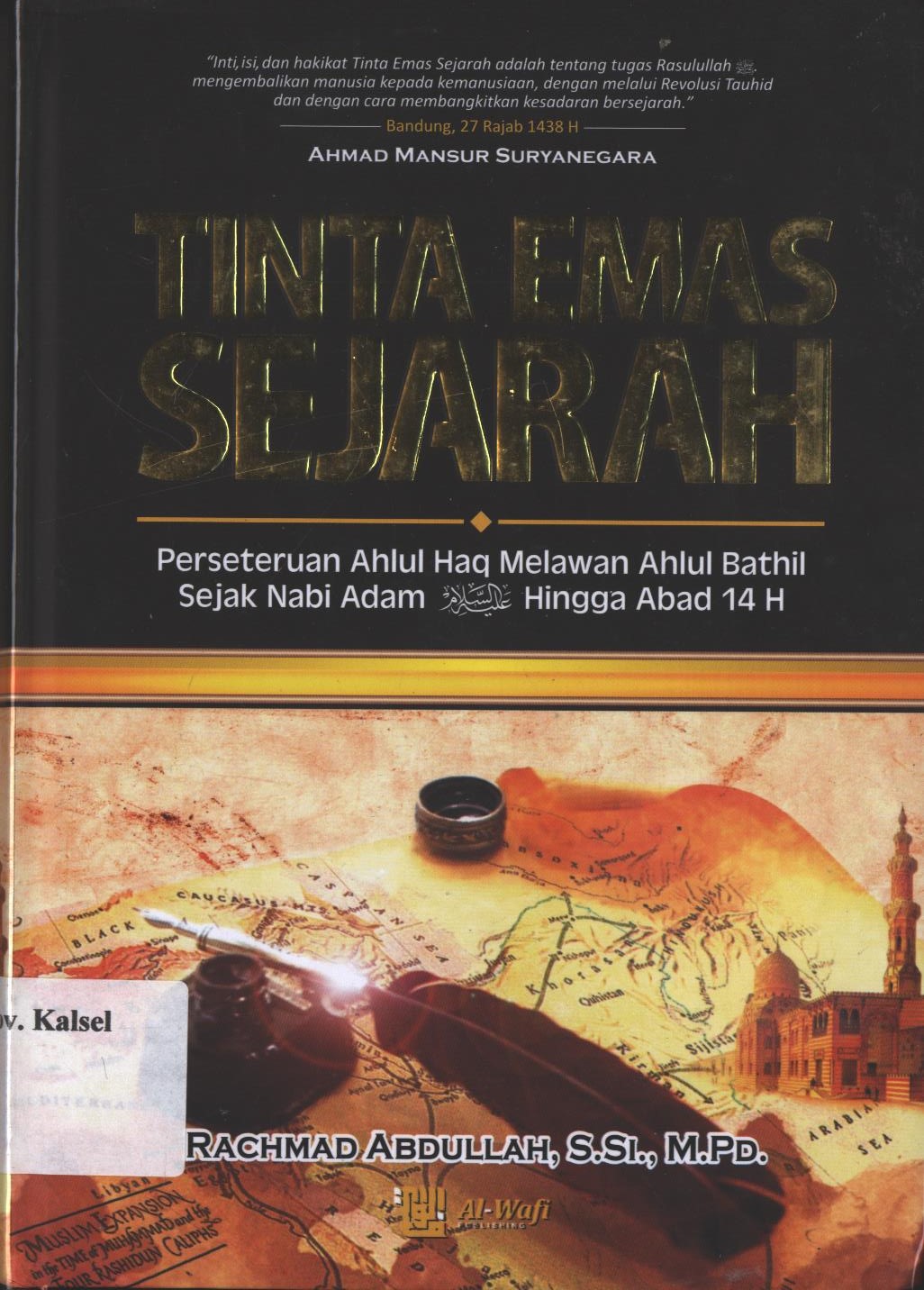 Cover Tinta Emas Sejarah :  Perseteruan Ahlul Haq Melawan Ahlul Bathil Sejak Nabi Adam a.s Hingga Abad 14 / Penulis : Rachmad Abdullah, S.Si., M.Pd.