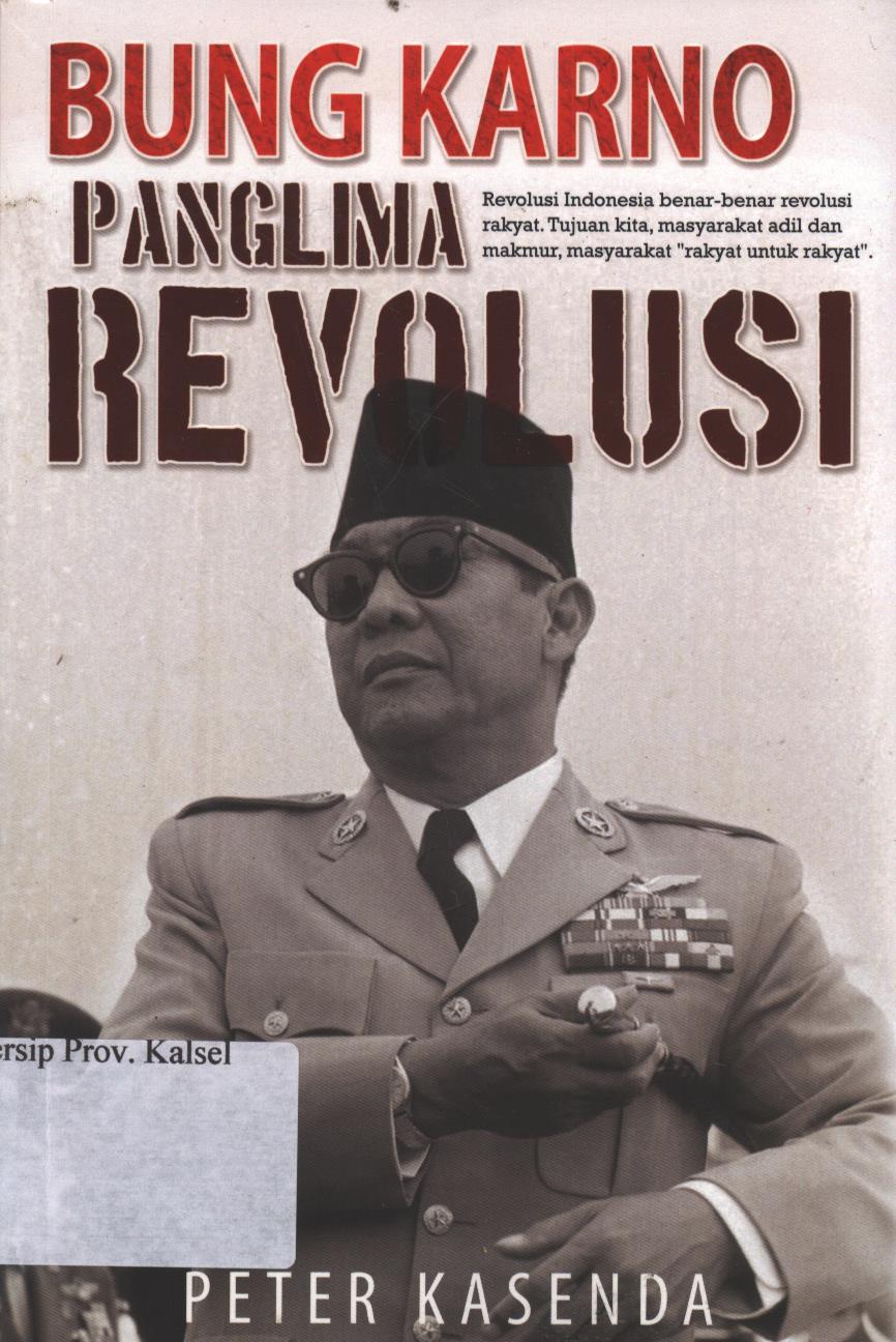 Cover Bung Karno Panglima Revolosi / Penulis : Peter Kasenda