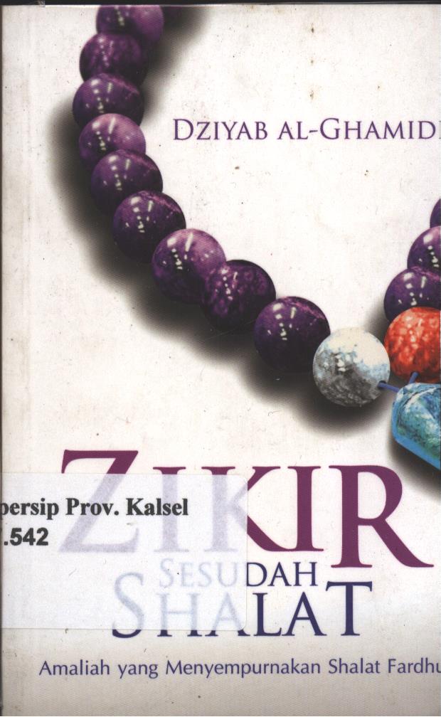 Cover Zikir Sesudah Sholat :  Amaliah yang Menyempurnakan Shalat Fardhu / Dziyab al-Ghamidi, editor; Muh. Iqbal Santosa