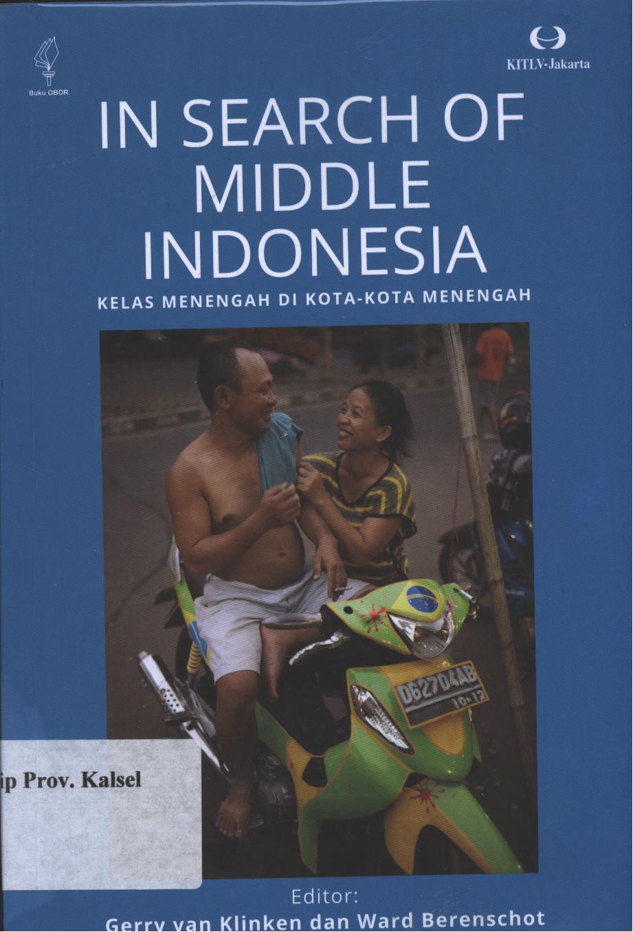 Cover In Search Of Middle Indonesia :  Kelas Menengah di Kota - Kota Menengah / Gerry van Klinken, Ward Berenschot