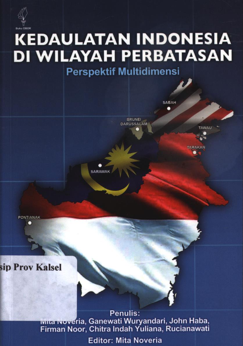 Cover Kedaulatan Indonesia di wilayah perbatasan :  perspektif multidimensi / Mita Noveria, Ganewati Wuryandari, Ganewati Wuryandari, Firman Noor, Chitra Indah Yuliana, Rucianawati ; editor, Mita Noveria
