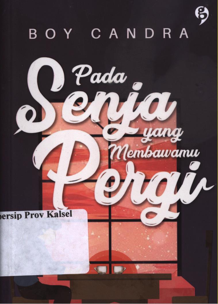 Cover Pada senja yang membawamu pergi / Boy Candra ; editor, Enha