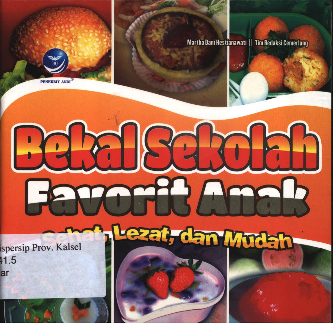 Cover Bekal sekolah favorit  anak :  Sehat, lezat, dan mudah / Martha Dani Hestianawati & Tim Redaksi Cemerlang ; Editor, Nina Kenyar