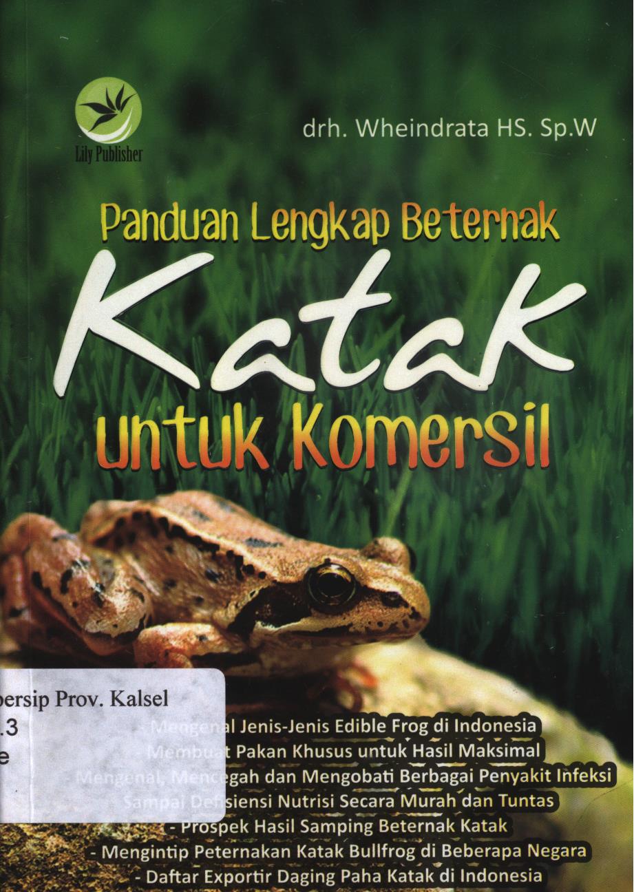 Cover Panduan lengkap beternak katak untuk komersial / Wheindrata HS. ; editor, Fl. Sigit Suyantoro