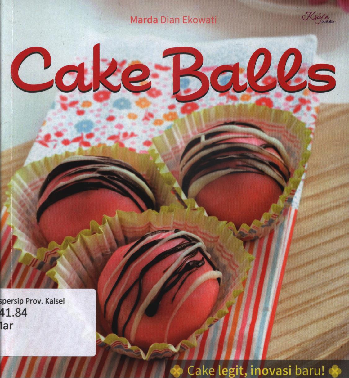 Cover Cake Balls / Marda Dian Ekowati ; penyunting, Dwi Fajar Ratri