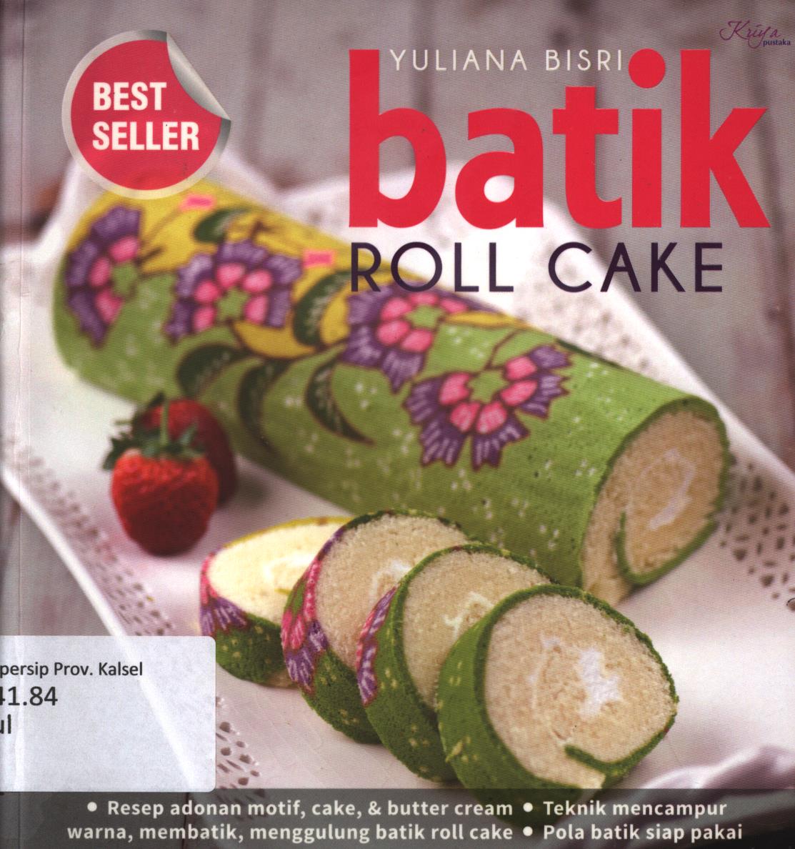 Cover Batik roll cake / Yuliana Bisri ; penyunting, Nunik W dan Septi R