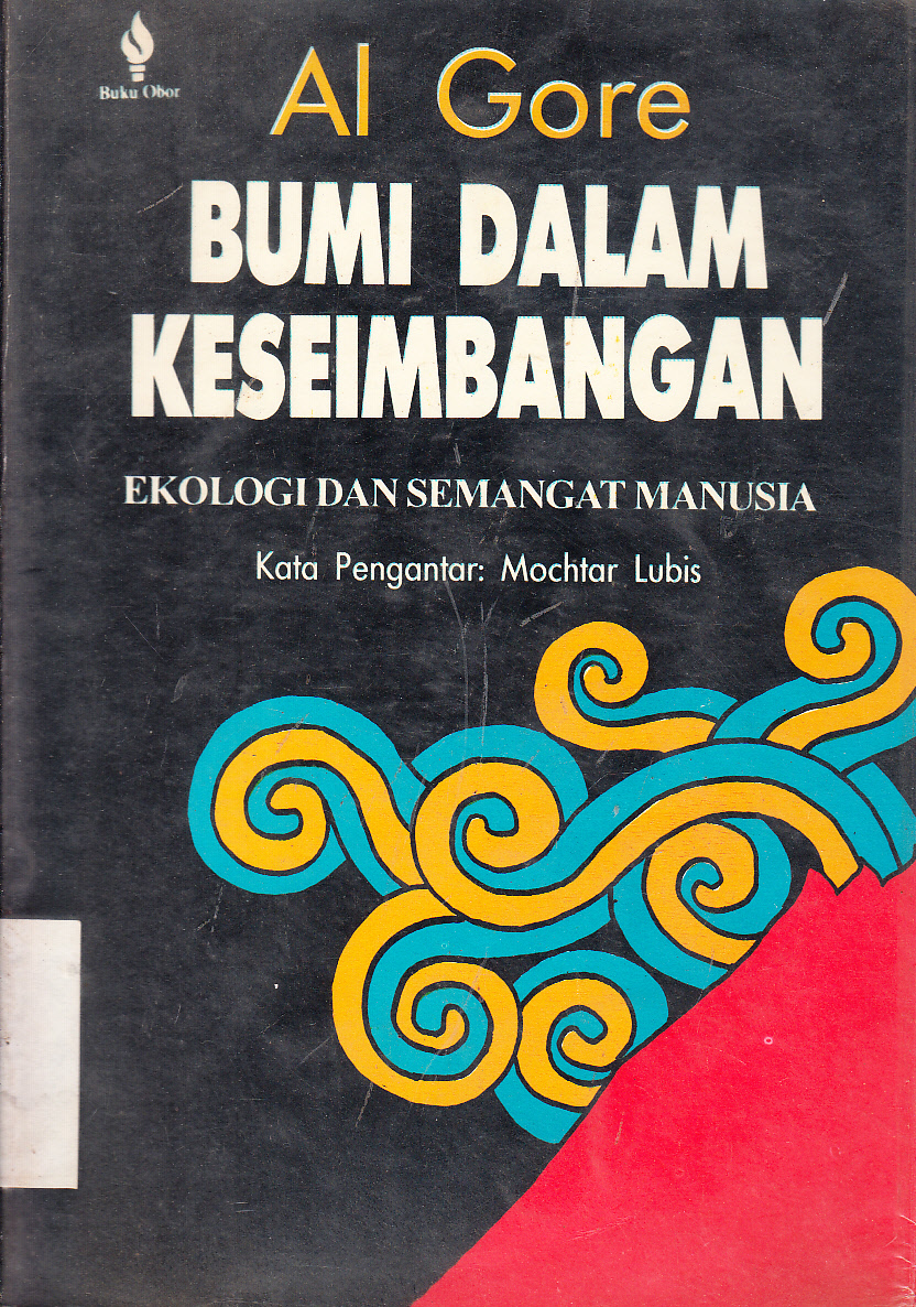 Cover Bumi dalam keseimbangan : ekologi dan semangat manusia / Al Gore ; kata pengantar, Mochtar Lubis ; penerjemah, Hira Jhamtani