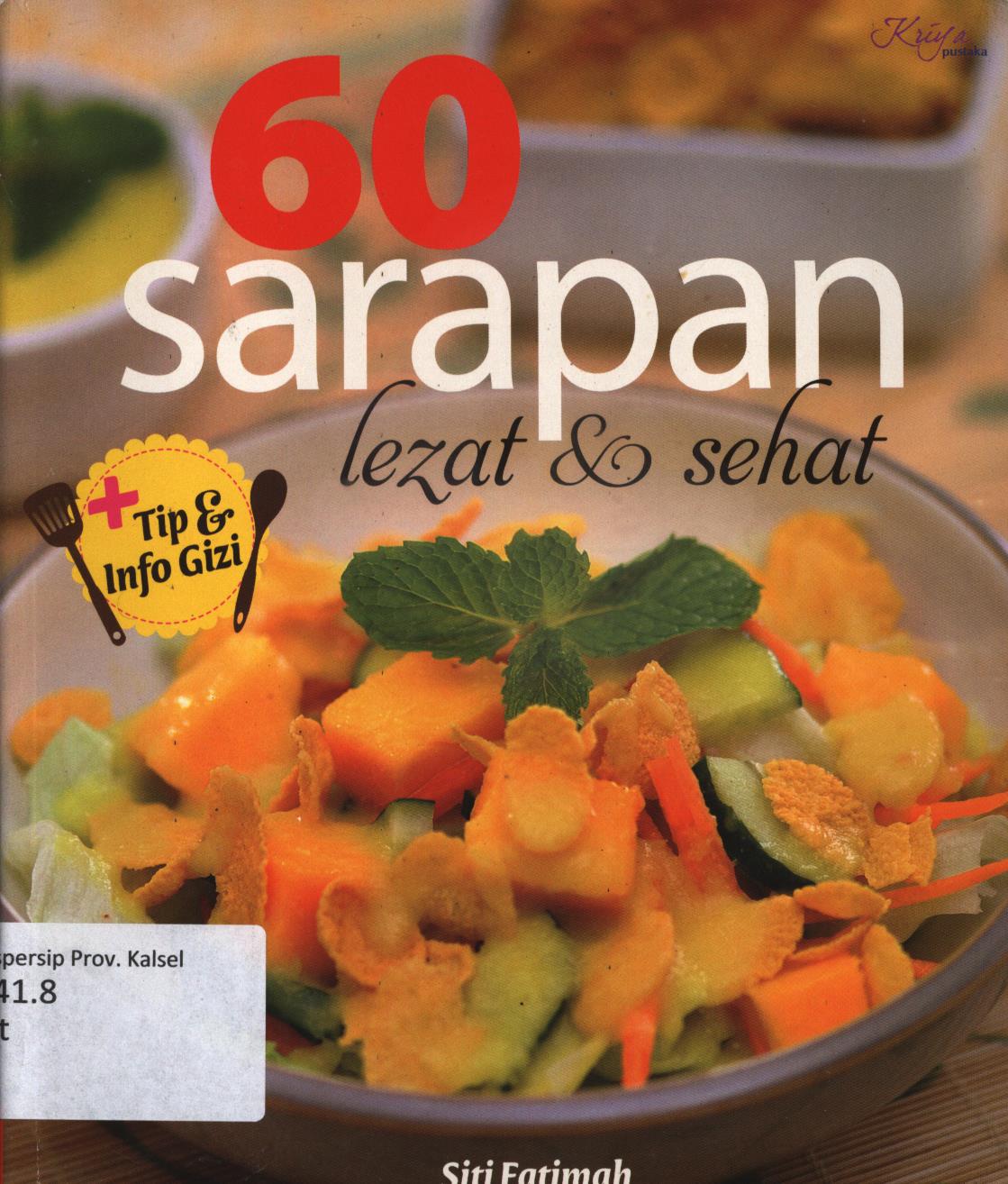 Cover 60 sarapan lezat dan sehat / Siti Fatimah ; penyunting, Septi Rinasusanti