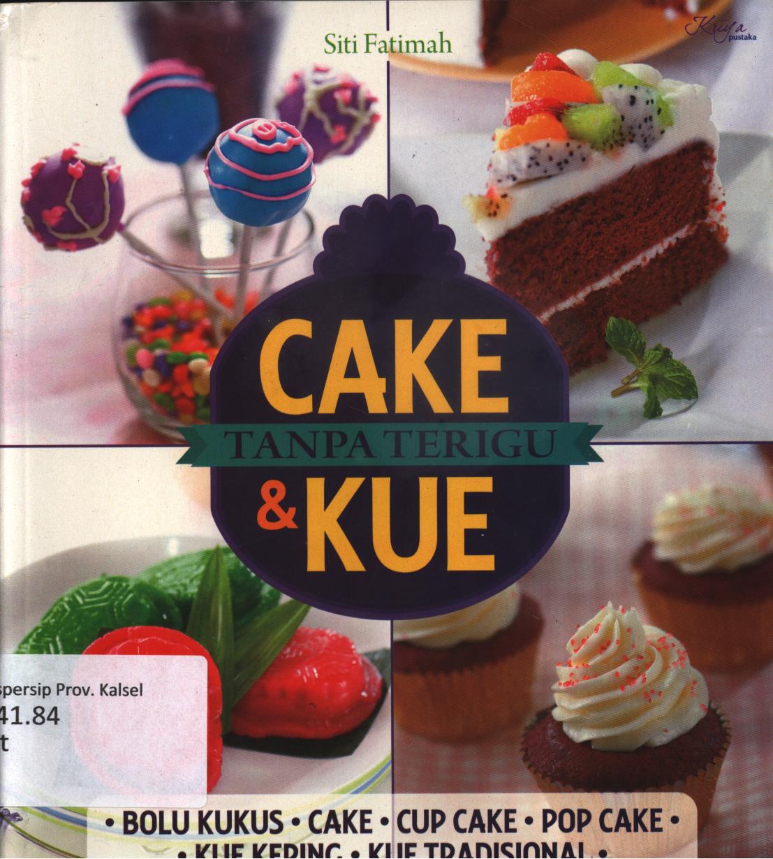 Cover Cake dan kue tanpa terigu / Siti Fatimah ; penyunting, Rahmawati