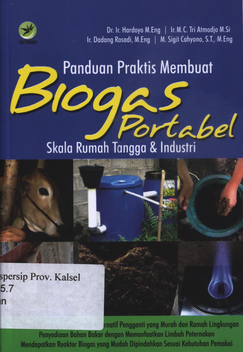 Cover Panduan praktis membuat biogas portabel skala rumah tangga dan industri / Hardoyo, Tri Atmodjo, Dadang Rosadi dan Sigit Cahyono