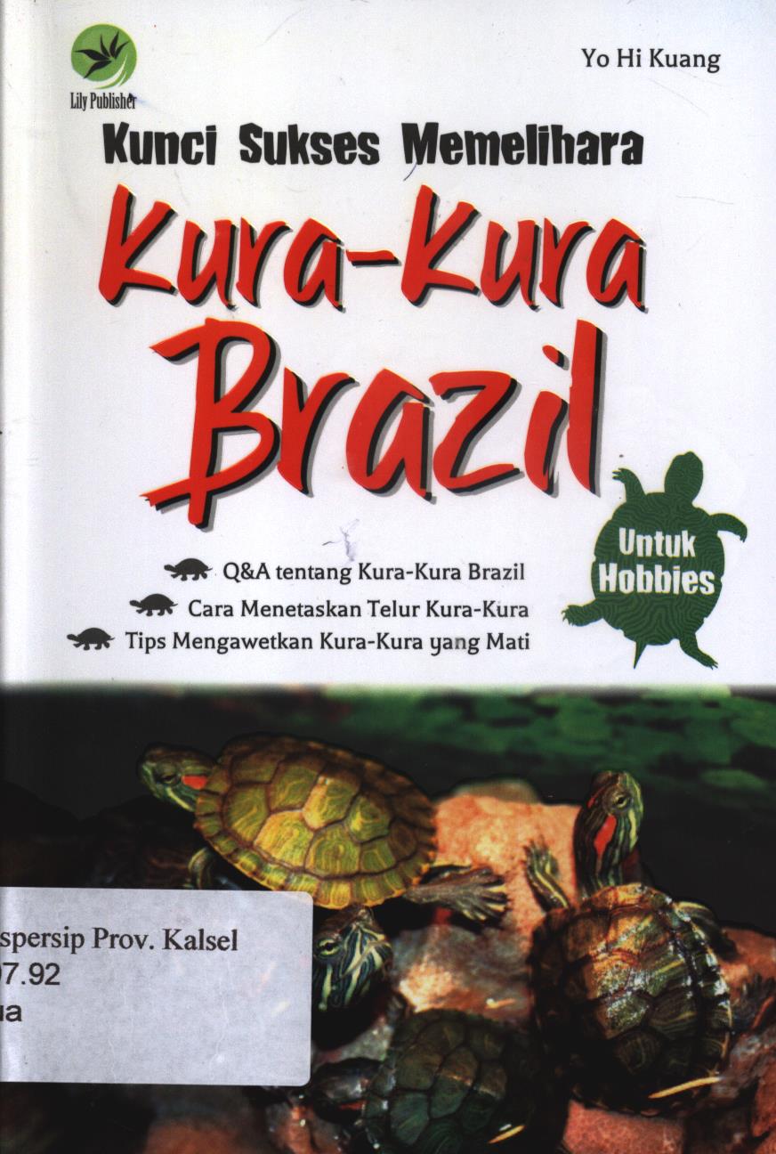 Cover Kunci sukses memelihara kura-kura brazil / Yo Hi Kuang ; editor, Fl. Sigit Suyantoro