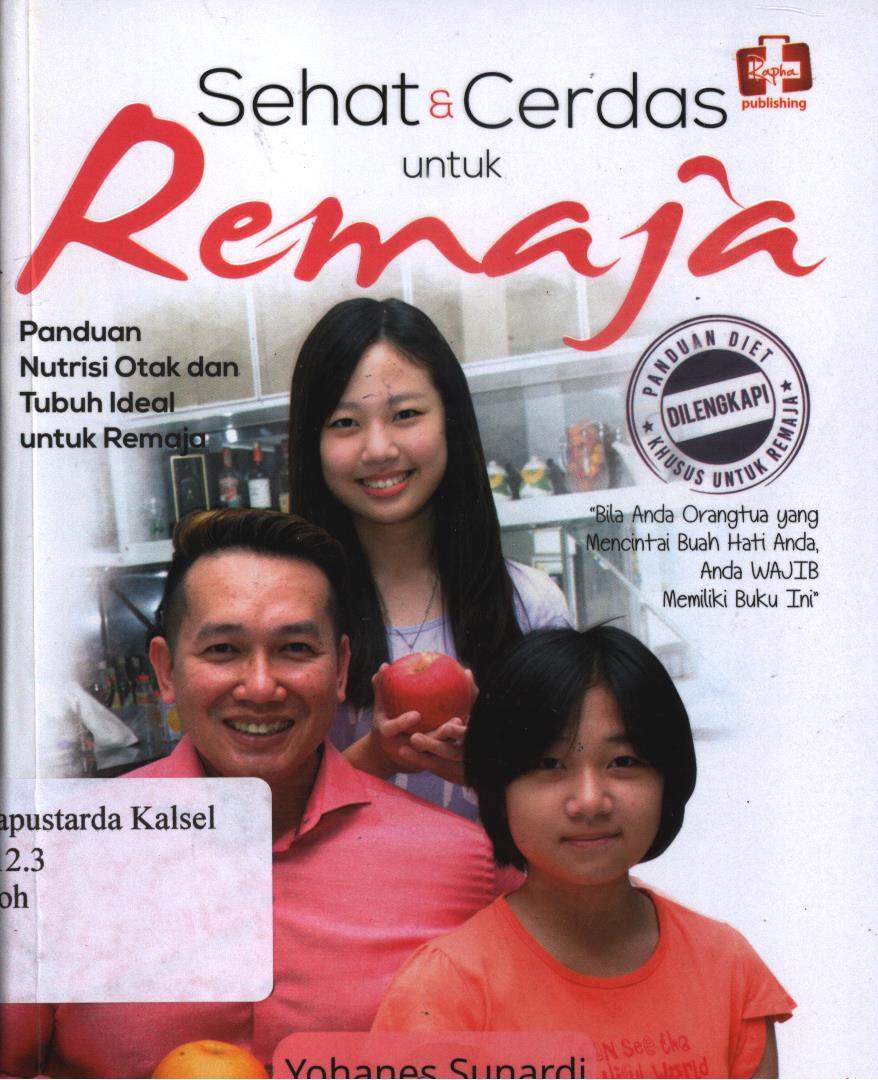 Cover Sehat dan cerdas untuk remaja :  panduan nutrisi otak dan tubuh ideal / Yohanes Sunardi ; editor, Maya