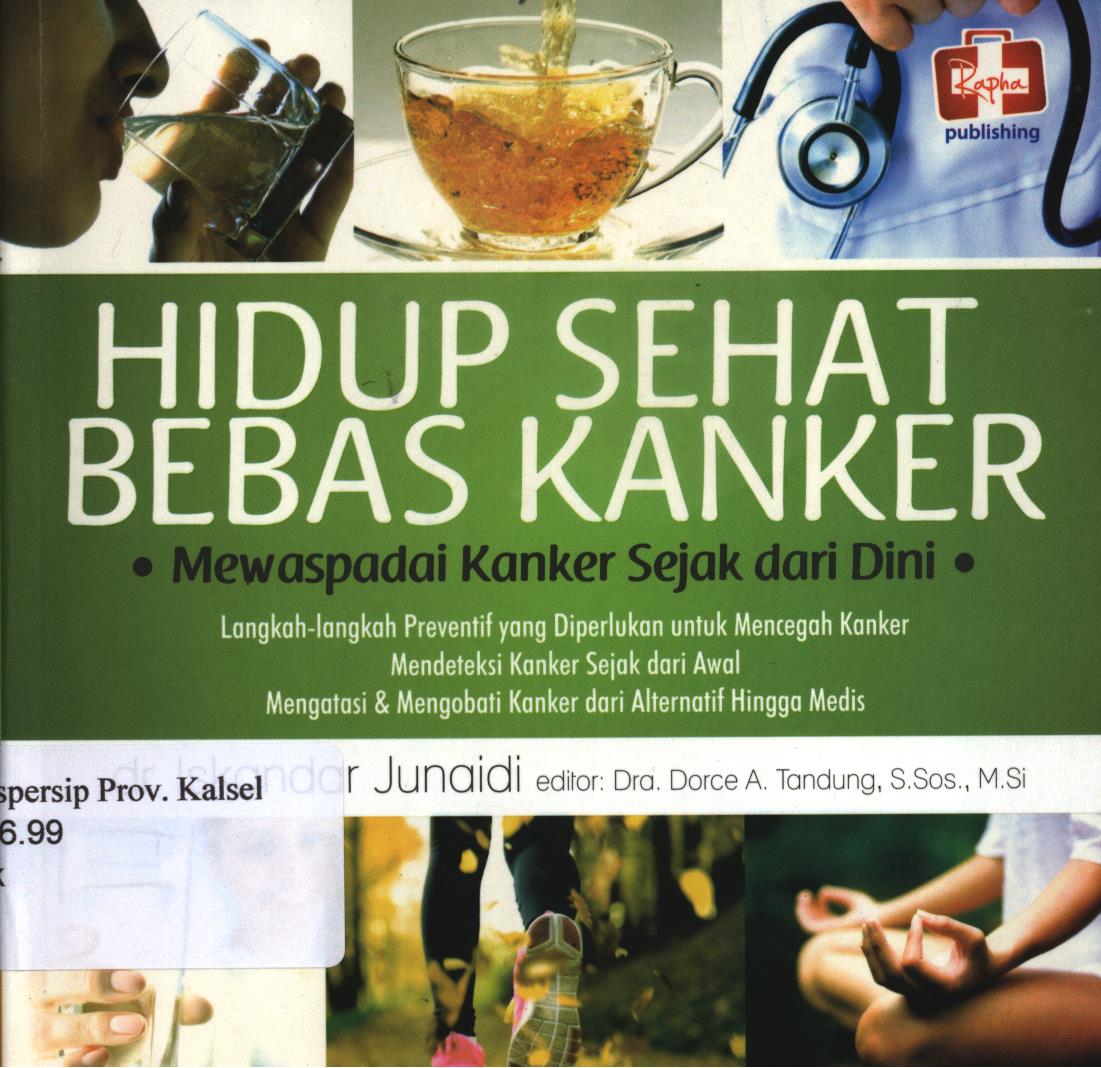Cover Hidup sehat bebas kanker :  mewaspadai kanker sejak dari dini / Iskandar Junaidi ; editor, Arie Prabawati
