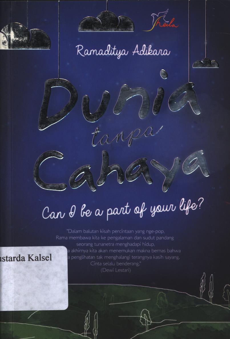 Cover Dunia tanpa cahaya :  Can I Be A Part of Your Life / Ramaditya Adikara ; editor, Ariata