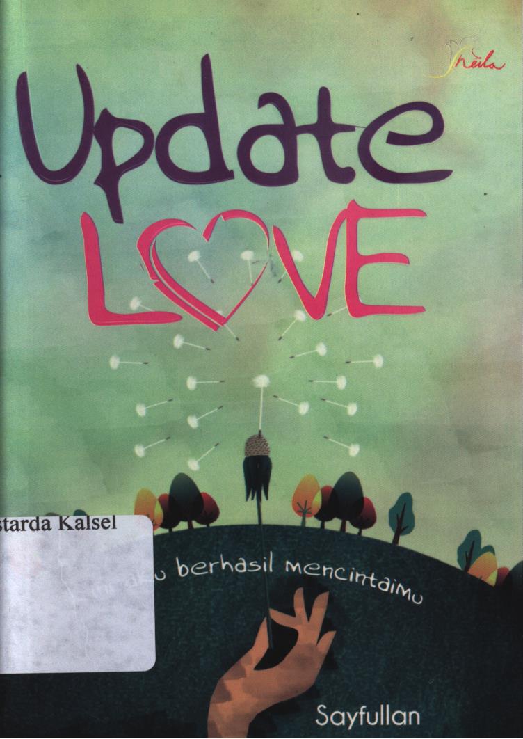 Cover Update love :  kini aku berhasil mencintaimu / Sayfullan ; editor, Ariata