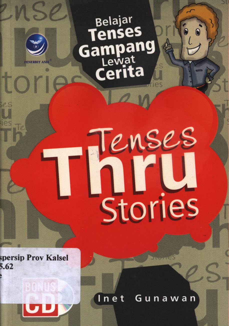 Cover Tenses thru  stories :  belajar tentes gampang lewat cerita / Inet Gunawan ; editor, Benedicta Rini W.