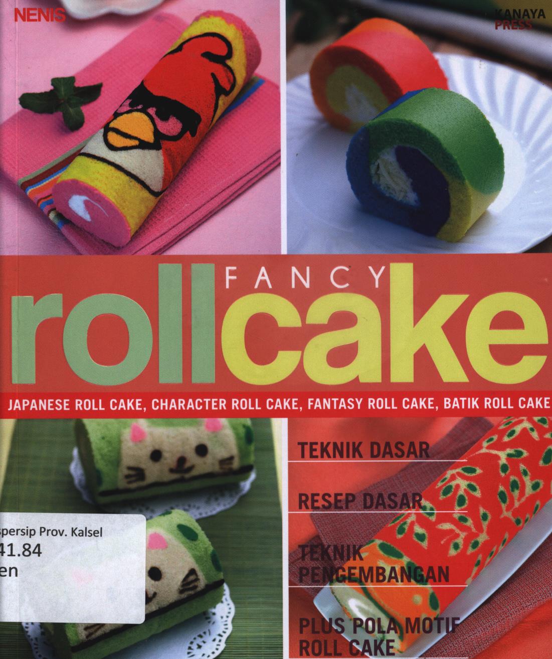 Cover Fancy  roll cake / Nenis ; penyunting, Tribuana Tunggal Sukma