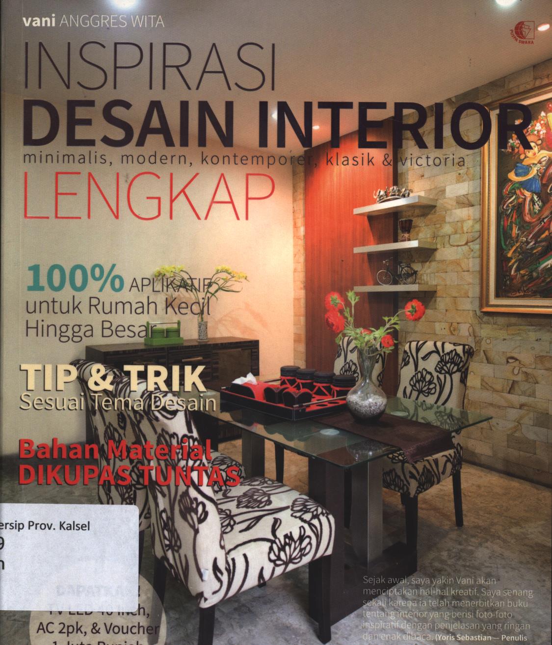 Cover Inspirasi desain interior lengkap minimalis, modern, kontemporer, klasik dan victoria / Vani Anggres Wita ; penyunting, Harris S. Yulianto
