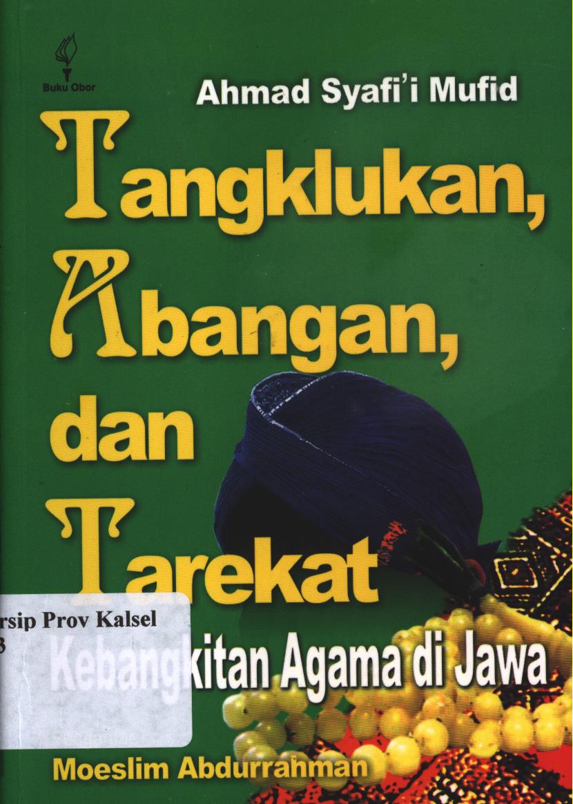 Cover Tangklukan, abangan, dan tarekat :  Kebangkitan agama di jawa / Ahmad Syafi'i Mufid ; pengantar, Moeslim Abdurrahman