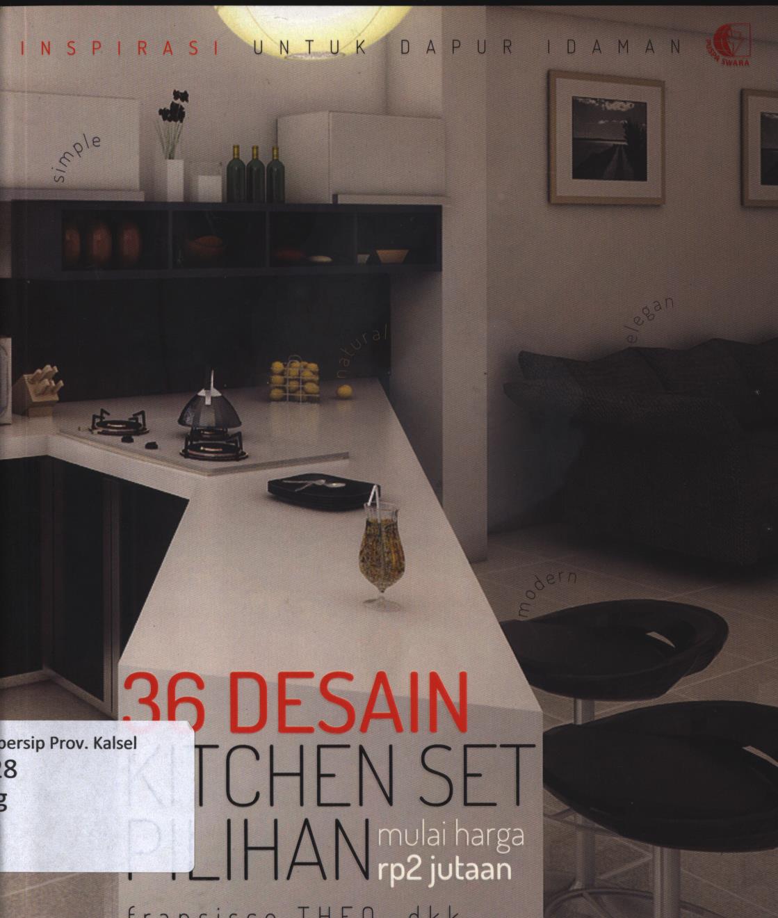 Cover 36 desain kicthen set pilihan mulai harga rp 2 jutaan / Fransisco Theo...[et.al] ; penyunting, Bima