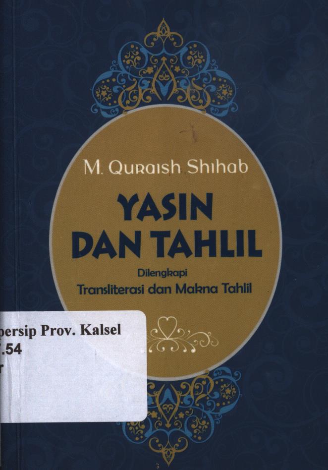 Cover Yasin dan tahlil :  Dilengkapi transliterasi dan makna tahlil / M. Quraish Shihab ; Editor, Abd. Syakur Dj, penyunting, Amanullah Halim
