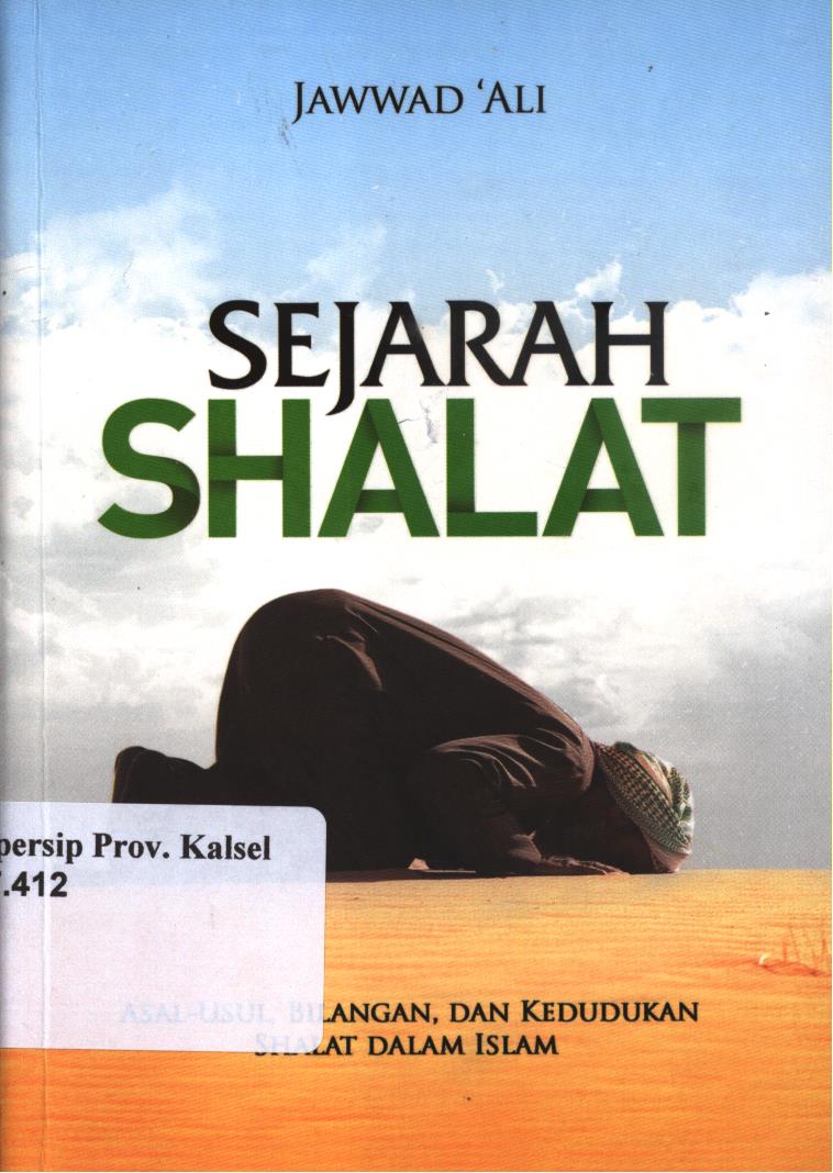 Cover Sejarah shalat :  Asal-usul, bilangan, dan kedudukan shalat dalam islam / Jawwad 'Ali ; penerjemah, Irwan Masduki, penyunting, Faiq Ihsan Ansori