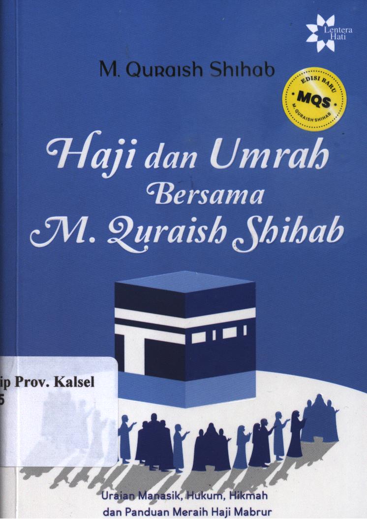 Cover Haji dan umroh bersama M. Quraish Shihab :  Uraian manasik, hukum, hikmah dan panduan meraih haji mabrur / M. Quraish Shihab ; penyunting, Abd. Syakur Dj. dan Amanullah Halim