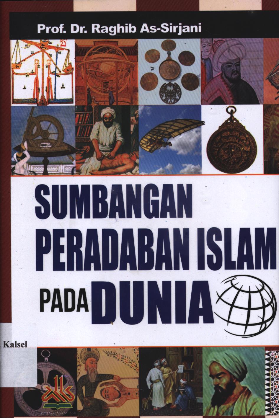 Cover Sumbangan peradapan islam pada dunia / Raghib As-Sirjani, penerjemah, Sonif (buku 1) Masturi Irham, dan Malik Supar, (buku2), penyunting, Artawijaya dan Hepi Andi Bastoni (buku1) Muslich Taman (buku 2).