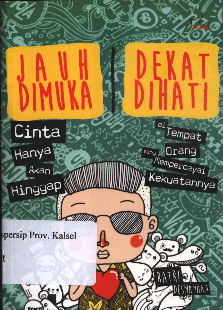 Cover Jauh di muka dekat di hati :  cinta hanya akan hinggap di tempat orang yang mempercayai kekuatannya / Ratri desmayana ; Editor, Yashinta