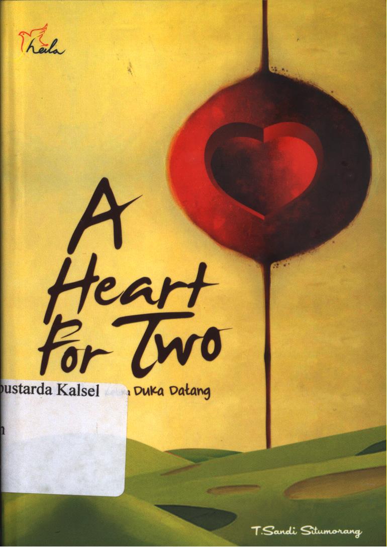 Cover A heart for two :  kuatlah ketika duka datang / Sandi situmorang ; Editor : Yashinta