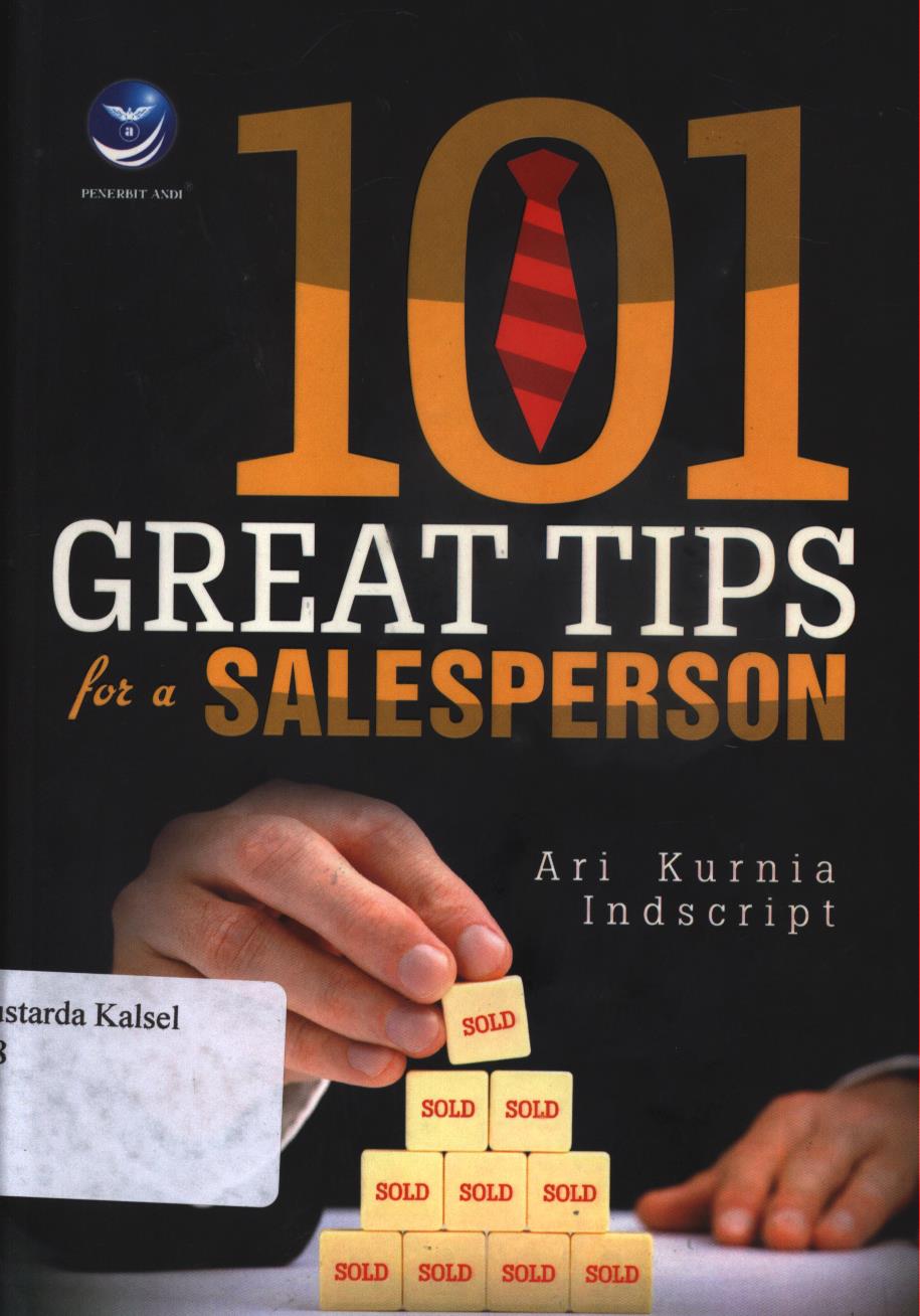 Cover 101 Great tips for a salesperson / Ari Kurnia dan Indiscript ; Editor, Nikodemus WK