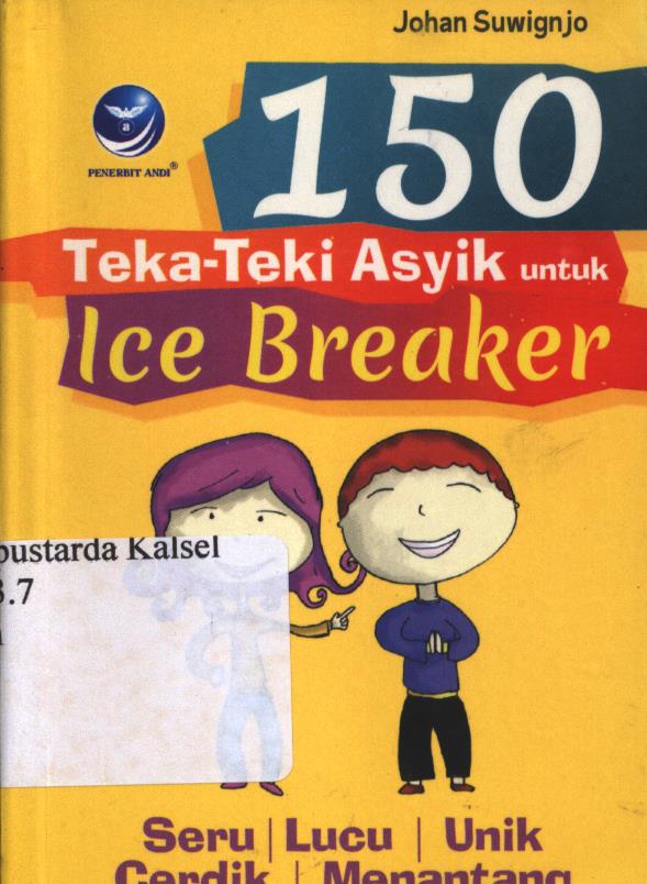 Cover 150 teka-teki asyik untuk Ice breaker / Johan Suwignjo ; editor, Hernita P