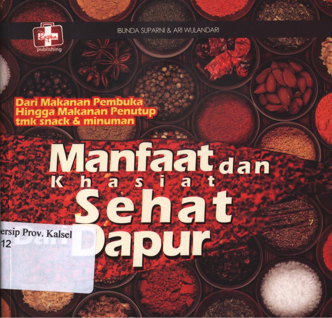 Cover Manfaat dan Khasiat Sehat dari Dapur Anda / Ibunda Suparni dan Ari Wulandari ; Editor, Th. Arie Prabwati