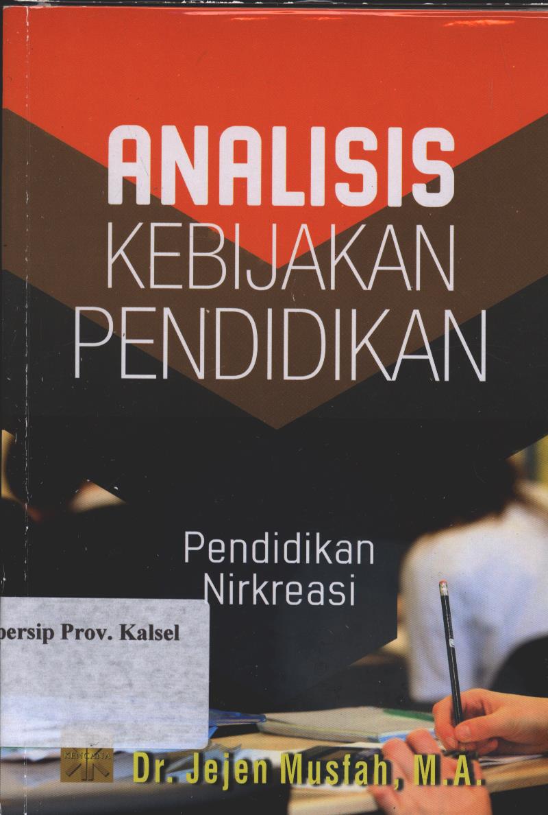 Cover Analisis Kebijakan Pendidikan : Pendidikan Nirkreasi / Dr. Jejen Musfah, M.A.; Editor : Irfan Fahmi, Ria