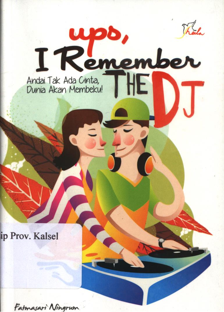 Cover Ups, Remember The DJ :  andai tak ada cinta, dunia akan membeku / Fatmasari Ningrum ; Editor, Ariata