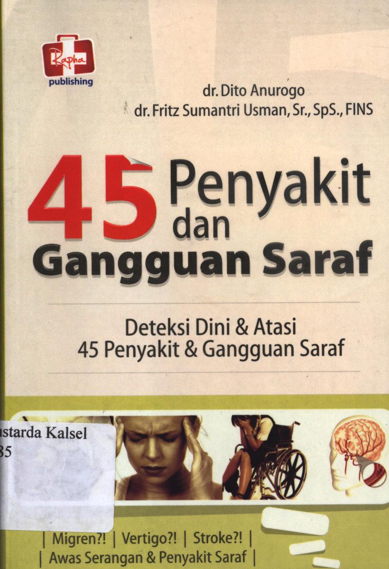 Cover 45 Penyakit dan gangguan syaraf :  Deteksi dini dan atasi 45 penyakit dan gangguan saraf / Dito Anurogo dan dr Fritz Sumantri Usman ; editor, Aldo Sahala