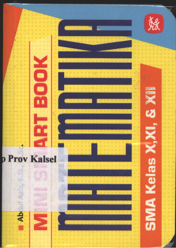 Cover Mini Smart Book Matematika SMA Kelas X, XI, dan XII / Abdul Aziz, S.Si., M.Sc.; Penyunting : Lathifatul Aulia