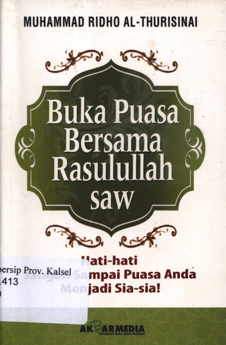 Cover Buka puasa bersama  Rasulullah saw :  Hati-hati jangan sampai puasa anda menjadi sia-sia / Muhammad Ridho al-Thurisinai ; penyunting, Tim al-Ghuroba