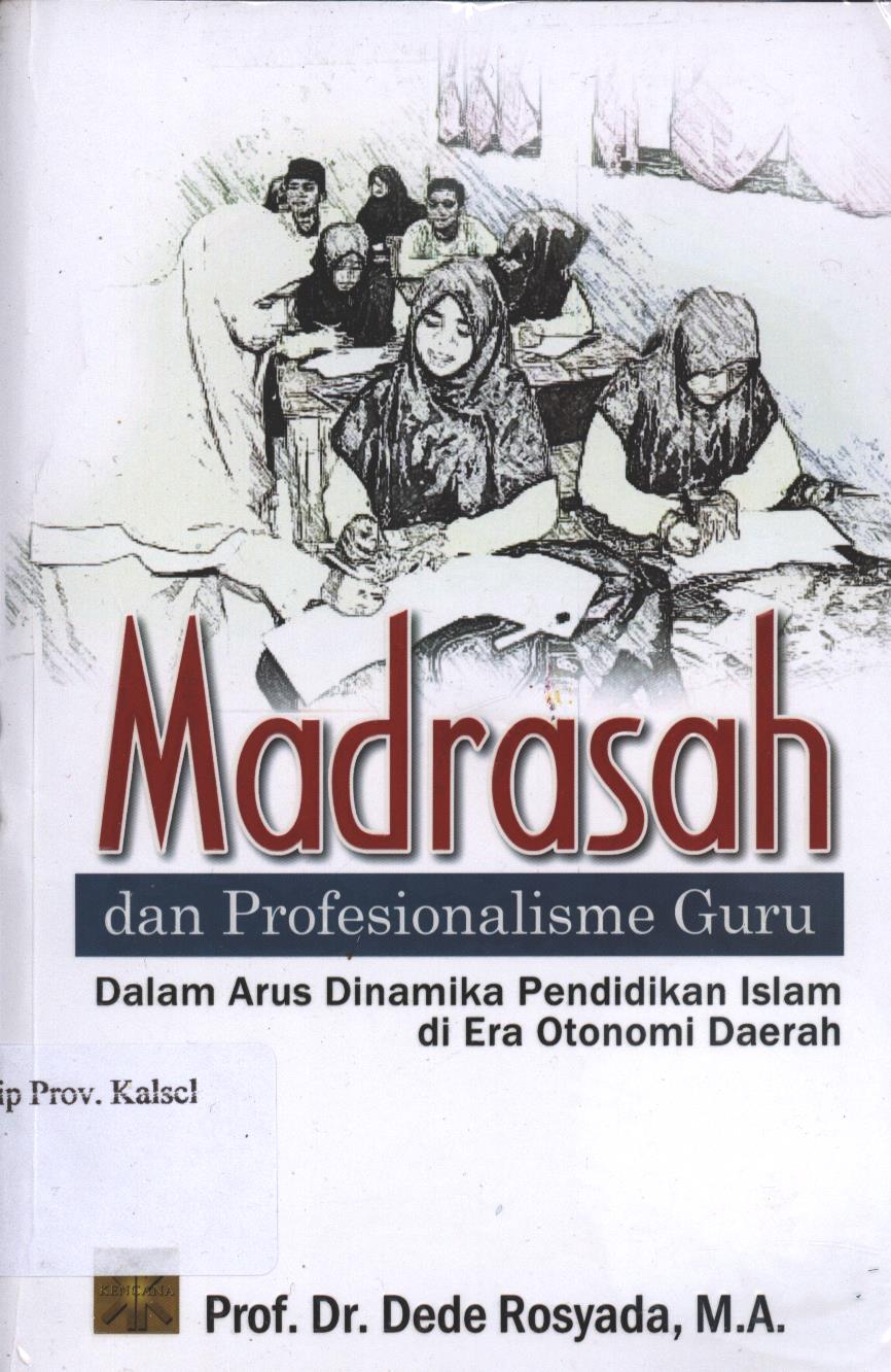 Cover Madrasah dan Profesionalisme Guru : Dalam Arus Dinamika Pendidikan Islam di Era Otonomi Daerah / Prof. Dr. Dede Rosyada, M.A.; Editor : Prof. Dr. Murodi, M.A., Zaenal Muttaqin, Luthfy Rijalul Fikri