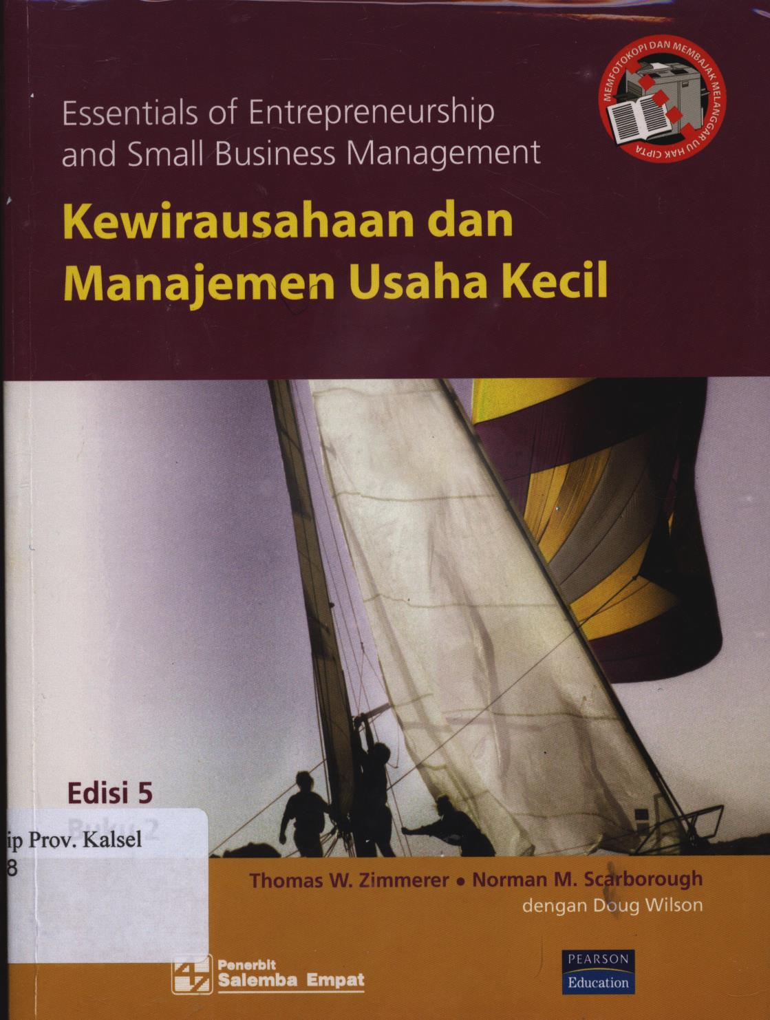 Cover Kewirausahaan dan Manajemen Usaha Kecil / Thomas W.Zimmer, Norman M.Scarborough, dan Doug Wilson ; Editor, Stefanus Rahoyo, Penerjemah, Deny Arnos Kwary