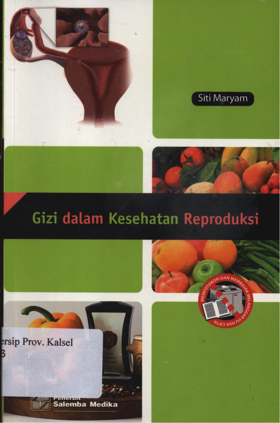 Cover Gizi dalam Kesehatan Reproduksi / Siti Maryam ; Editor, Peni Puji Lestari