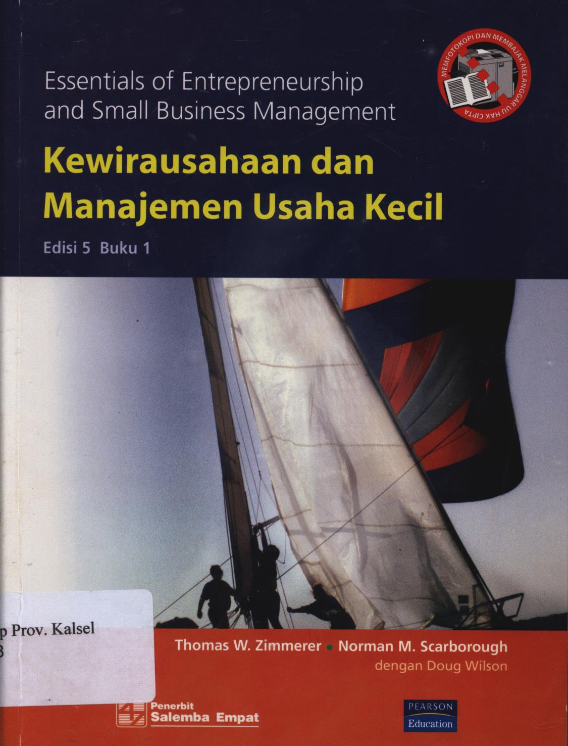 Cover Kewirausahaan dan Manajemen Usaha kecil / Thomas W.Zimmer, Norman M.Scarborough, dan Doug Wilson ; Editor, Stefanus Rahoyo, Penerjemah, Deny Arnos Kwary