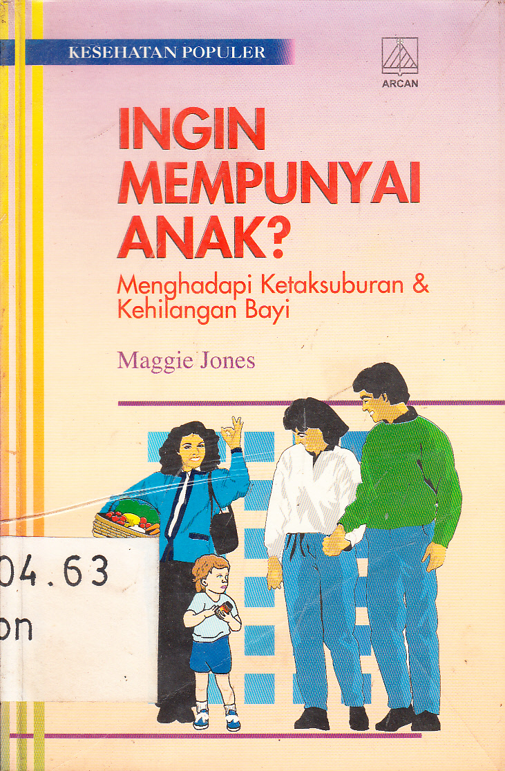 Cover Ingin mempunyai anak ? : menghadapi ketaksuburan [dan] kehilangan bayi / Maggie Jones ; alih bahasa, Rasti Saraswati
