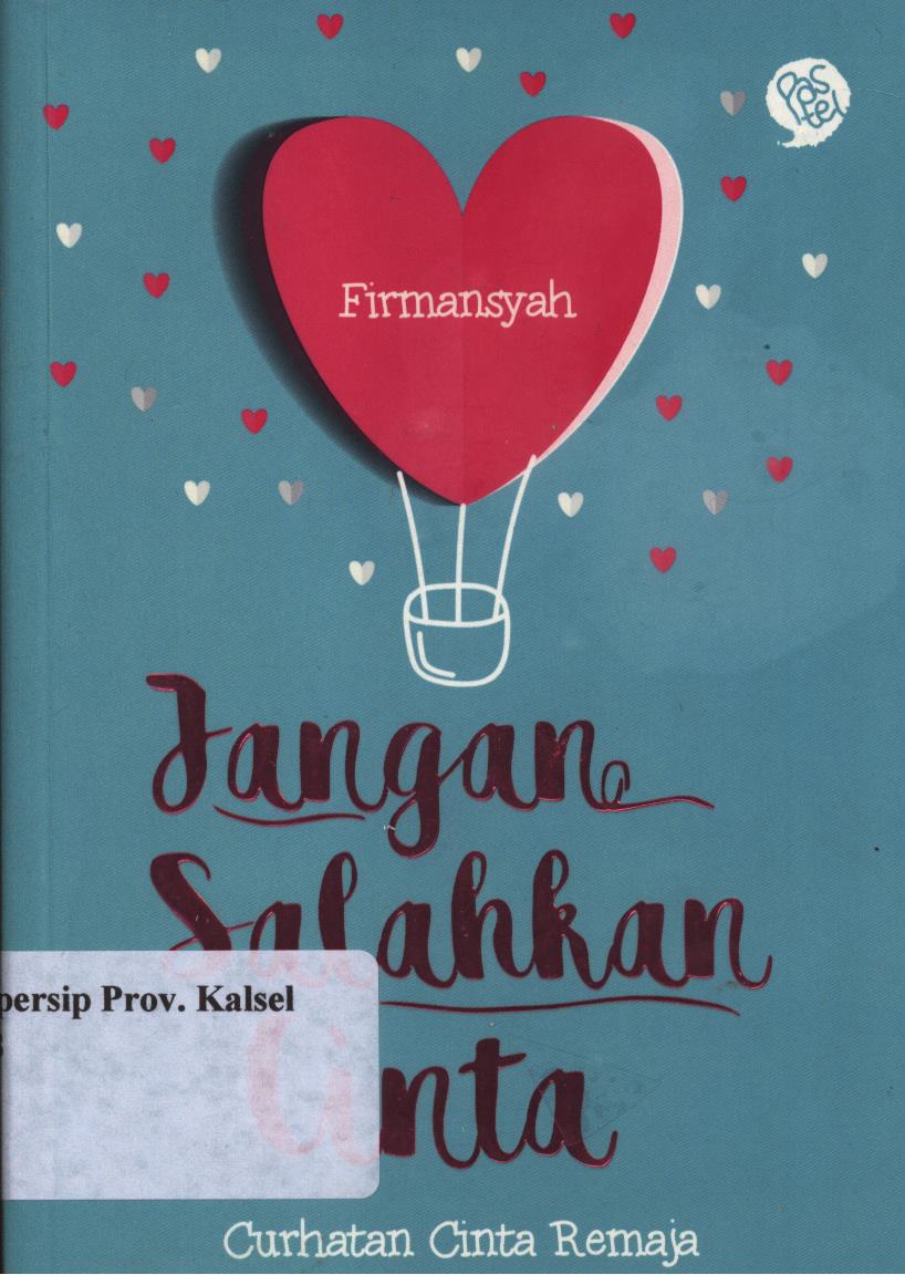 Cover Jangan salahkan cinta :  curhatan cinta remaja / Firmansyah ; penyunting, Irawati Subrata