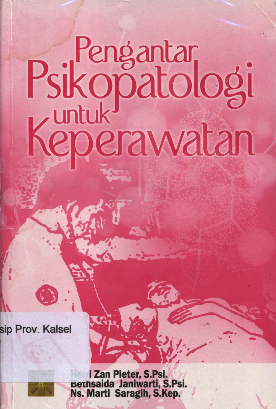 Cover Pengantar psikopatologi untuk keperawatan / Herri Zan Pieter, Bethsaida Janiwarti, Ns. Marti Saragih