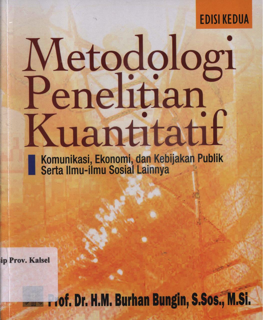 Cover Metodologi penelitian kuantitatif :  komunikasi, ekonomi, dan kebijakan publik serta ilmu-ilmu sosial lainnya / Burhan Bungin