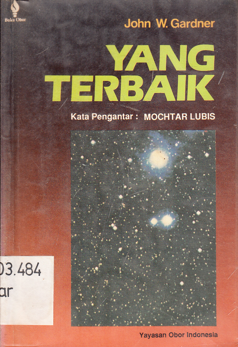 Cover Yang terbaik : menuju masyarakat berprestasi / John W. Gardner ; diterjemahkan oleh, Mochtar Pabottingi ; kata pengantar, Mochtar Lubis