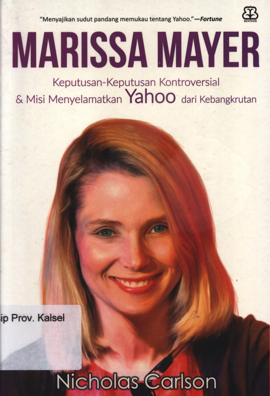 Cover Marissa  Mayer :  keputusan-keputusan kontroversial dan misi menyelamatkan Yahoo dari kebangkrutan / Nicholas Carlson ; penerjemah, Yusa Tripeni, penyunting, Ika Yuliana Kurniasih