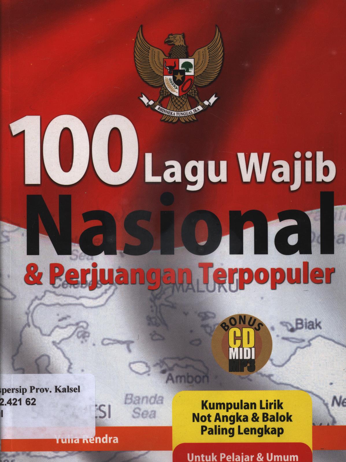 Cover 100 lagu wajib nasional dan perjuangan terpopuler / Yulia Rendra ; penyunting, Redaksi Kana Media