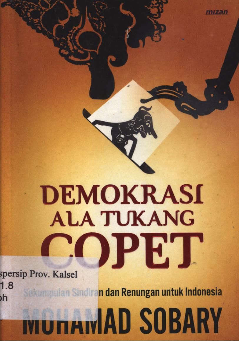 Cover Demokrasi ala tukang  copet :  sekumpulan sindiran dan renungan untuk Indonesia / Mohamad Sobary ; penyunting, Andityas Prabantoro